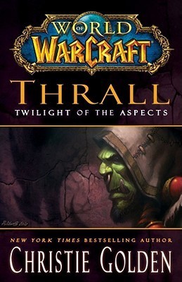Thrall: Twilight of the Aspects (World of WarCraft, #9)