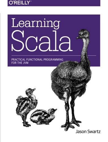 Learning Scala: Practical Functional Programming for the JVM